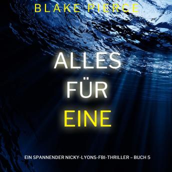 [German] - Alles für eine (Ein spannender Nicky-Lyons-FBI-Thriller – Buch 5): Erzählerstimme digital synthetisiert