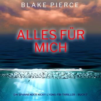 [German] - Alles für mich (Ein spannender Nicky-Lyons-FBI-Thriller – Buch 7): Erzählerstimme digital synthetisiert