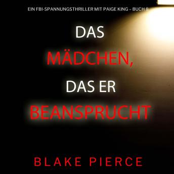 [German] - Das Mädchen, das er beanspruchte (Ein FBI-Spannungsthriller mit Paige King – Buch 8): Erzählerstimme digital synthetisiert