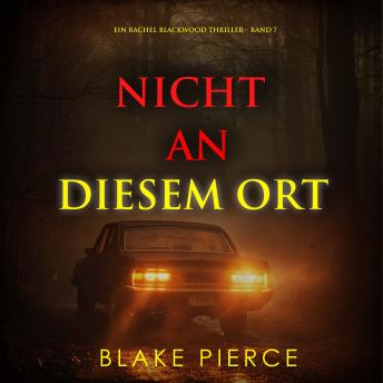 [German] - Nicht an Diesem Ort (Ein Rachel Blackwood Thriller – Band 7): Erzählerstimme digital synthetisiert
