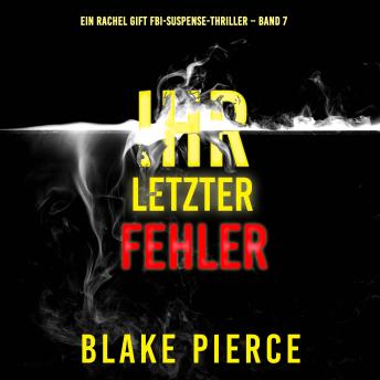 [German] - Ihr letzter Fehler (Ein Rachel Gift FBI-Suspense-Thriller – Band 7): Erzählerstimme digital synthetisiert