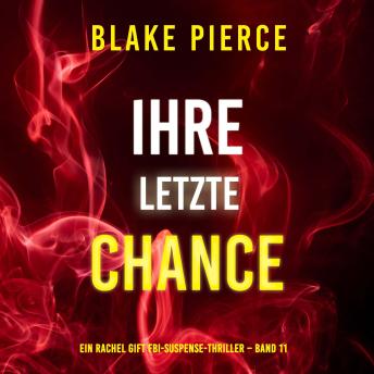 [German] - Ihre letzte Chance (Ein Rachel Gift FBI-Suspense-Thriller – Band 11): Erzählerstimme digital synthetisiert