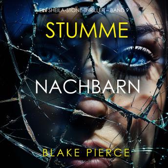 [German] - Stumme Nachbarn (Ein Sheila-Stone-Thriller – Band 9): Erzählerstimme digital synthetisiert