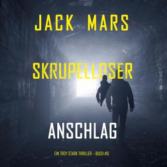 [German] - Skrupelloser Anschlag (Ein Troy Stark Thriller – Buch #6): Erzählerstimme digital synthetisiert