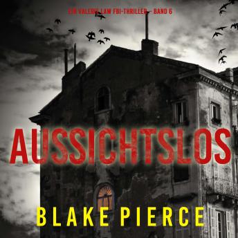 [German] - Aussichtslos (Ein Valerie Law FBI-Thriller – Band 6): Erzählerstimme digital synthetisiert