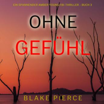 [German] - Ohne Gefühl (Ein spannender Amber Young FBI-Thriller – Buch 3): Erzählerstimme digital synthetisiert