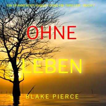 [German] - Ohne Leben (Ein spannender Amber Young FBI-Thriller – Buch 7): Erzählerstimme digital synthetisiert