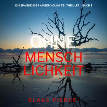 [German] - Ohne Menschlichkeit (Ein spannender Amber Young FBI-Thriller – Buch 8): Erzählerstimme digital synthetisiert