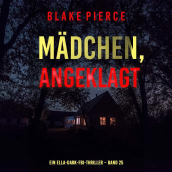 [German] - Mädchen, angeklagt (Ein Ella-Dark-FBI-Thriller – Band 25): Erzählerstimme digital synthetisiert