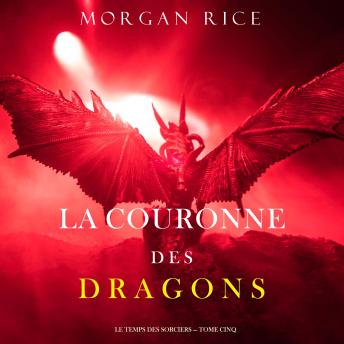 [French] - La Couronne des Dragons (Le Temps des Sorciers — Tome Cinq): Narration par une voix synthétisée
