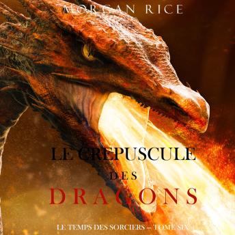 [French] - Le Crepuscule des Dragons (Le Temps des Sorciers — Tome Six): Narration par une voix synthétisée