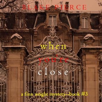 When You’re Close (A Finn Wright FBI Mystery—Book Three)