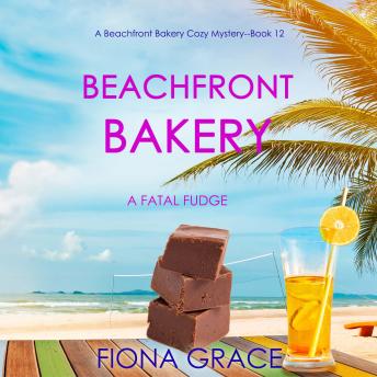 Beachfront Bakery: A Fatal Fudge (A Beachfront Bakery Cozy Mystery—Book 12)