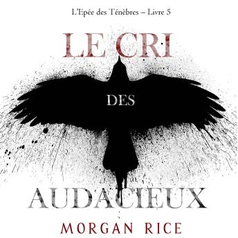 [French] - Le Cri des audacieux (L’Epée des Ténèbres – Livre 5): Narration par une voix synthétisée