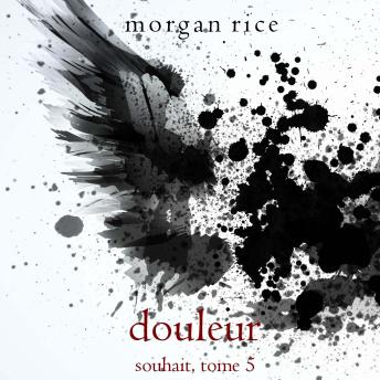[French] - Douleur (Souhait – Tome 5): Narration par une voix synthétisée