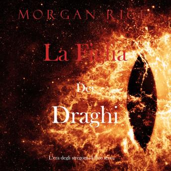 [Italian] - La figlia dei draghi (L’era degli stregoni—Libro terzo): Narration par une voix synthétisée