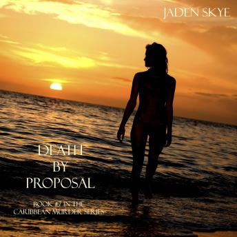 Death by Proposal (Book #7 in the Caribbean Murder series)