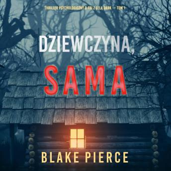 [Polish] - Dziewczyna, sama (Thriller psychologiczny o FBI z Ellą Dark – Tom 1): Cyfrowa narracja przy użyciu syntezowanego głosu