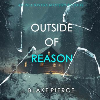 Outside Of Reason (An Isla Rivers FBI Suspense Thriller—Book Five): Digitally narrated using a synthesized voice
