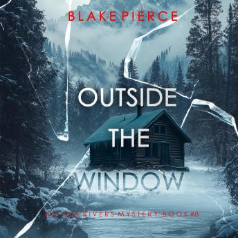 Outside The Window (An Isla Rivers FBI Suspense Thriller—Book Eight): Digitally narrated using a synthesized voice