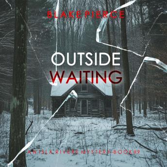 Outside Waiting (An Isla Rivers FBI Suspense Thriller—Book Nine): Digitally narrated using a synthesized voice