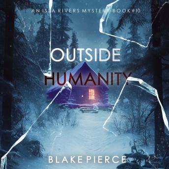 Outside Humanity (An Isla Rivers FBI Suspense Thriller—Book Ten): Digitally narrated using a synthesized voice
