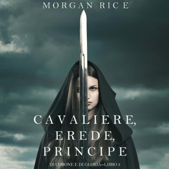 [Italian] - Cavaliere, Erede, Principe (Di Corone e di Gloria—Libro 3): Narration par une voix synthétisée
