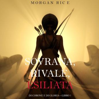 [Italian] - Sovrana, Rivale, Esiliata (Di Corone e di Gloria—Libro 7): Narration par une voix synthétisée