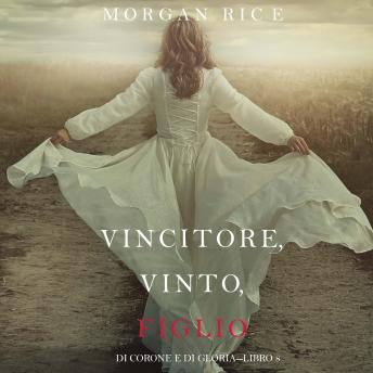 [Italian] - Vincitore, Vinto, Figlio (Di Corone e di Gloria—Libro 8): Narration par une voix synthétisée