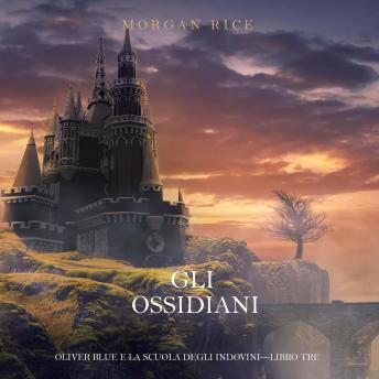 [Italian] - Gli Ossidiani (Oliver Blue e la Scuola degli Indovini—Libro Tre): Narration par une voix synthétisée