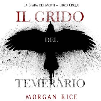 [Italian] - Il Grido del Temerario (La Spada dei Morti – Libro Cinque): Narration par une voix synthétisée