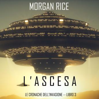 [Italian] - l’Ascesa (Le cronache dell’invasione—Libro Tre): Narrato digitalmente con voce sintetizzata