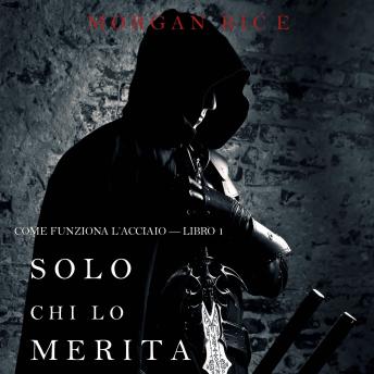 [Italian] - Solo chi lo merita: Come funziona l’acciaio—Libro 1: Narrato digitalmente con voce sintetizzata