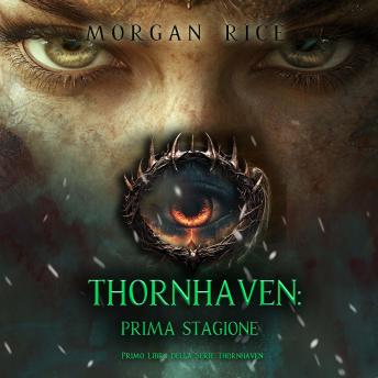 [Italian] - Thornhaven: Prima Stagione (Primo Libro della Serie Thornhaven): Narrato digitalmente con voce sintetizzata
