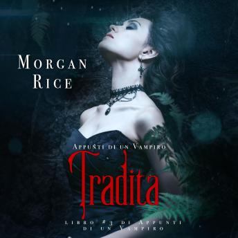 [Italian] - Tradita (Libro #3 In i Appunti Di Un Vampiro): Narrato digitalmente con voce sintetizzata