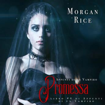 [Italian] - Promessa (Libro #6 in Appunti di un Vampiro): Narrato digitalmente con voce sintetizzata