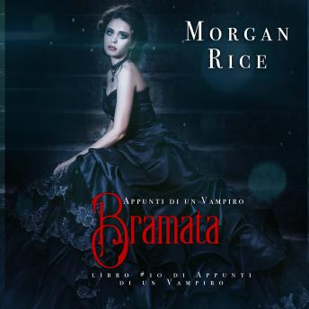 [Italian] - Bramata (libro #10 in Appunti di un Vampiro): Narrato digitalmente con voce sintetizzata