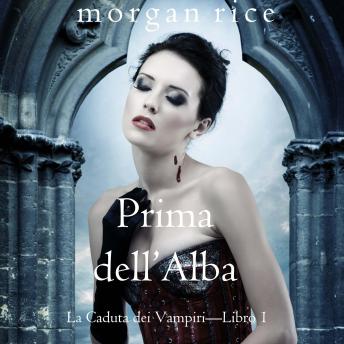 [Italian] - Prima dell’Alba (La Caduta dei Vampiri—Libro 1): Narrato digitalmente con voce sintetizzata