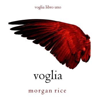 [Italian] - Voglia (Voglia – Libro Uno): Narrato digitalmente con voce sintetizzata