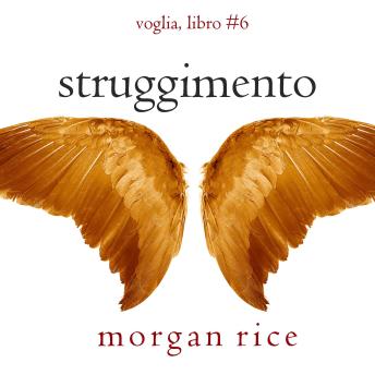 [Italian] - Struggimento (Voglia – Libro #6): Narrato digitalmente con voce sintetizzata