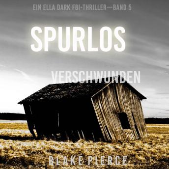 [German] - Spurlos Verschwunden (Ein Ella-Dark-Thriller – Band 5): Erzählerstimme digital synthetisiert