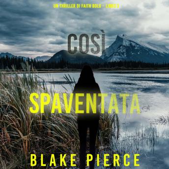 [Italian] - Così Spaventata (Un Thriller di Faith Bold – Libro 3): Narrato digitalmente con voce sintetizzata