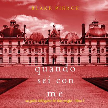 [Italian] - Quando sei con me (Un giallo dell’agente FBI Finn Wright – Libro 1): Narrato digitalmente con voce sintetizzata