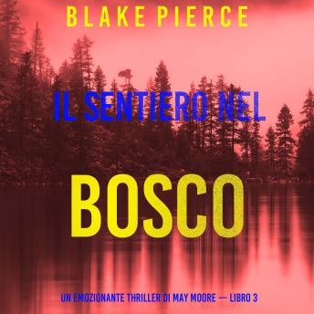[Italian] - Il sentiero nel bosco (Un emozionante thriller di May Moore — Libro 3): Narrato digitalmente con voce sintetizzata