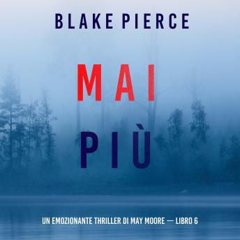 [Italian] - Mai più (Un emozionante thriller di May Moore — Libro 6): Narrato digitalmente con voce sintetizzata