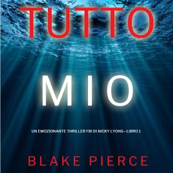 [Italian] - Tutto mio (Un emozionante thriller FBI di Nicky Lyons—Libro 1): Narrato digitalmente con voce sintetizzata