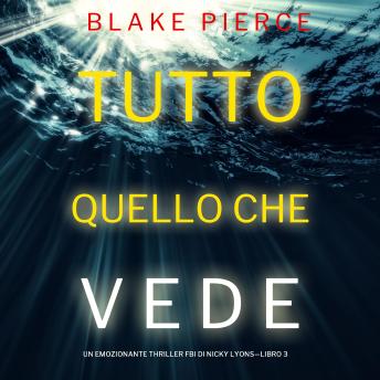[Italian] - Tutto quello che vede (Un emozionante thriller FBI di Nicky Lyons—Libro 3): Narrato digitalmente con voce sintetizzata