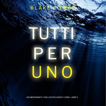 [Italian] - Tutti per uno (Un emozionante thriller FBI di Nicky Lyons—Libro 5): Narrato digitalmente con voce sintetizzata
