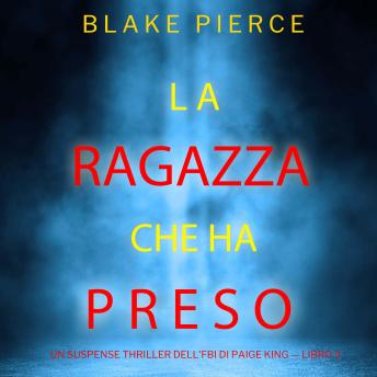 [Italian] - La ragazza che ha preso (Un Suspense Thriller dell'FBI di Paige King — Libro 3): Narrato digitalmente con voce sintetizzata