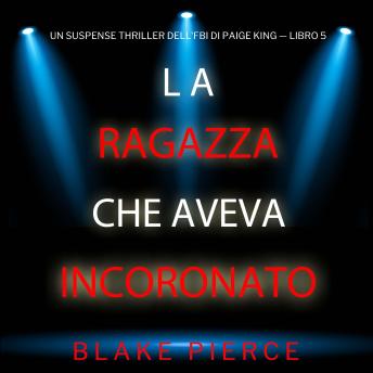 [Italian] - La ragazza che aveva incoronato (Un Suspense Thriller dell'FBI di Paige King — Libro 5): Narrato digitalmente con voce sintetizzata